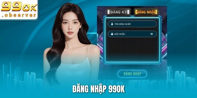 Đăng Nhập 99ok – Trọn Bộ Hướng Dẫn Đầy Đủ Cho Newbie
