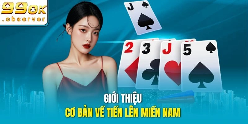 Tiến Lên Miền Nam và những điều cơ bản