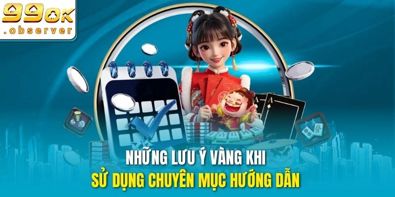 Những lưu ý vàng khi sử dụng chuyên mục hướng dẫn 