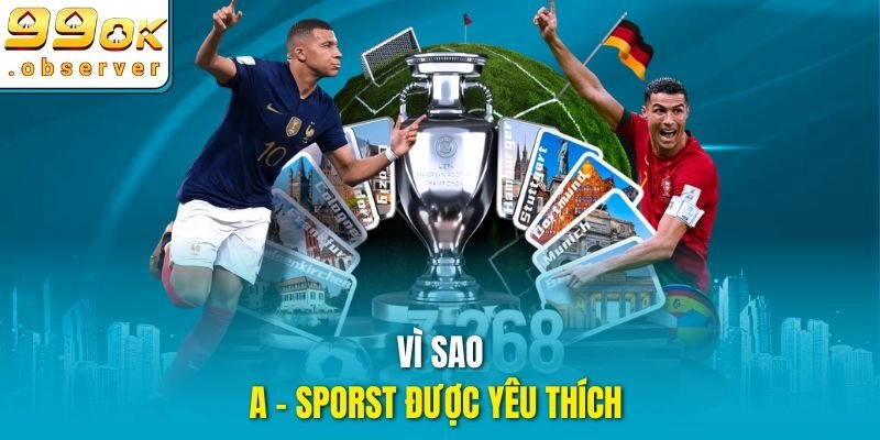 Vì sao A -sporst được yêu thích